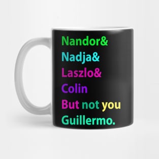 Nandor & Nadja & laszlo & Colin but not you guillermo. Mug